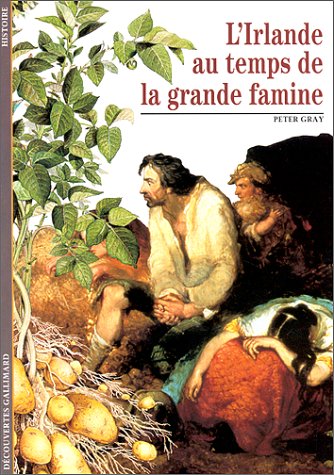 L'Irlande au temps de la grande famine by Peter Gray, Pascale Froment