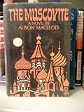 Front cover for the book The Muscovite by Alison MacLeod