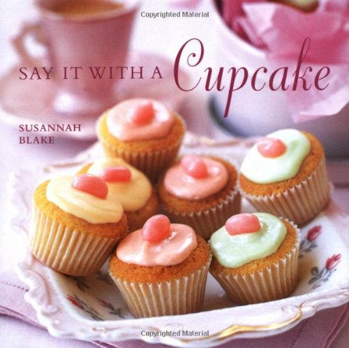 Say it with a Cupcake by blake-susannah (Hardcover)