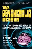 The Psychedelic Reader: Classic Selections from the Psychedelic Review- The Revolutionary 1960s Foru by Timothy Leary, Ralph Metzner