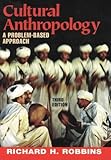 Cultural Anthropology : A Problem-Based Approach, Robbins, Richard H., 0875814433