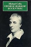 George Borrow: Eccentric by 