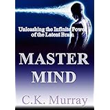 Master Mind: Unleashing the Infinite Power of the Latent Brain: (Brain Power, Brain Function, Brain Games, Brain Plasticity, Cognitive Processing Skills, Boost Your IQ, Memory Improvement, Training)