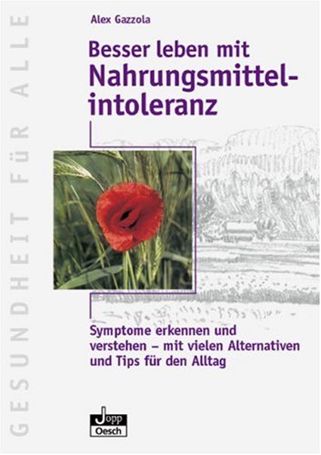 [- Besser leben mit Nahrungsmittel-Intoleranz: Symptome erkennen und verstehen - mit vielen Alterna