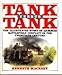 Tank Versus Tank: The Illustrated Story of Armored Battlefield Conflict in the Twentieth Century by