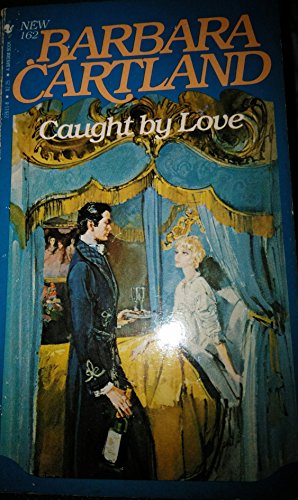 Caught by Love (Bantam Romance No. 162)(Barbara Cartland series)