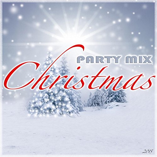 Christmas Party Mix by Christmas Music and Holiday Hits and Top