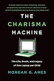 The Charisma Machine: The Life, Death, and Legacy of One Laptop per Child (Infrastructures)