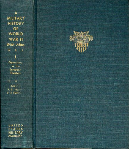 A Military History of World War II with Atlas, Volume I: Operations in the European Theaters (Text Volume Only - NO Atlas)