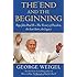 The End and the Beginning: Pope John Paul II -- The Victory of Freedom, the Last Years, the Legacy