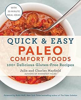 Quick Easy Paleo Comfort Foods 100 Delicious Gluten Free