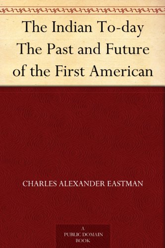 The Indian To-day The Past and Future of the First American