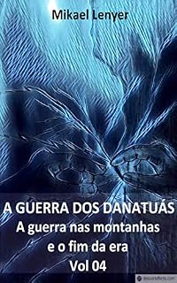 Livro A GUERRA DOS DANATUÁS: A guerra das montanhas e o fim da era