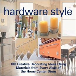 Buy Hardware Style 100 Creative Decorating Ideas Using Materials