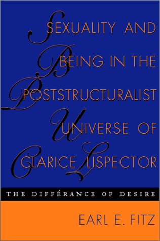 Sexuality and Being in the Poststructuralist Universe of Clarice Lispector: The Differance of Desire  (Texas Pan American Series)