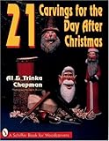 21 Carvings for the Day After Christmas (A Schiffer Book for Woodcarvers) by 