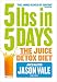 5LBs in 5 Days: The Juice Detox Diet by