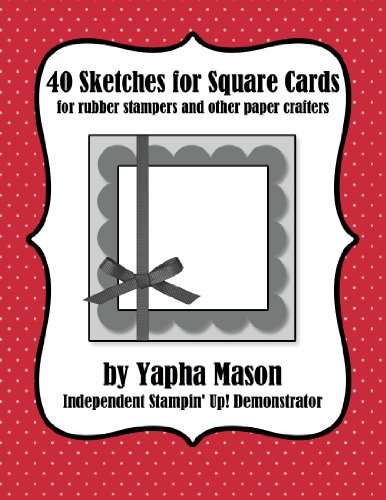 40 Sketches for Square Cards: Rubber Stampers and Paper Crafters
