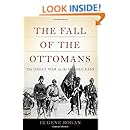 The Fall of the Ottomans: The Great War in the Middle East