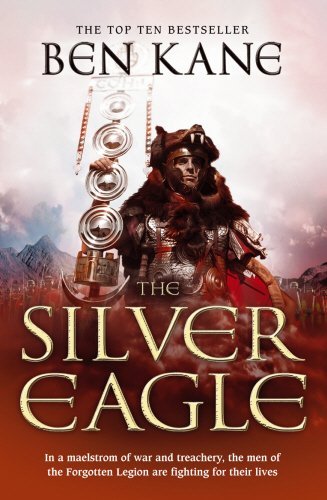 The Silver Eagle: (The Forgotten Legion Chronicles No. 2) by Kane, Ben (2010) Paperback by (Paperback)