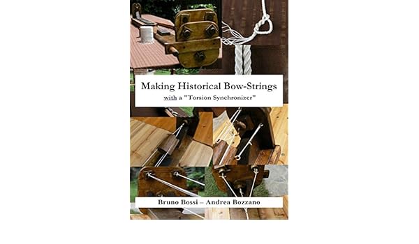 Amazoncom Making An Historical Bow String With A Torsion - 