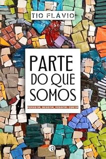 Livro Parte do que somos: Persistir, desistir, resistir: existir