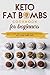 KETO FAT BOMBS COOKBOOK FOR BEGINNERS EASY AND DELICIOUS RECIPES FOR HIGH-FAT LOW CARB DIET by TALAT AKHTAR
