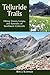 Telluride Trails: Hiking Passes, Loops, and Summits of Southwest Colorado (The Pruett Series)