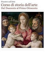Corso di storia dell'arte. Dal Duecento al Primo Ottocento. (Italian Edition)