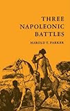 Three Napoleonic Battles (Duke Press paperbacks) by Harold T. Parker