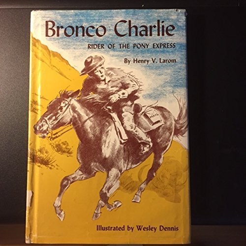 Bronco Charlie Rider of The Pony Express by Henry, Illustrated by Dennis, Wesley Larom (Hardcover)