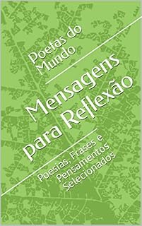 Livro Mensagens para Reflexão: Poesias, Frases e Pensamentos Selecionados