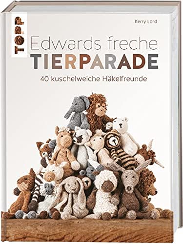 Edwards freche Tierparade: 40 kuschelweiche Häkelfreunde Hardcover – 9 Feb. 2015