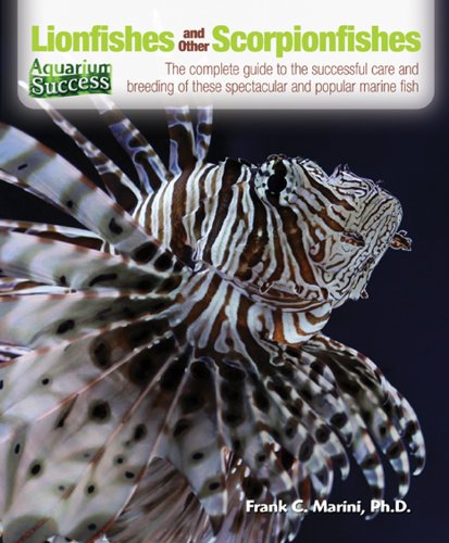 Lionfishes and Other Scorpionfishes by Frank E. Marini Ph. D.