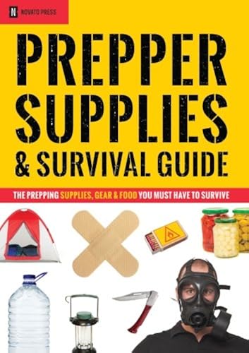 Download Prepper Supplies & Survival Guide: The Prepping Supplies, Gear & Food You Must Have To Survive PDF