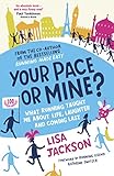 Your Pace or Mine?: What Running Taught Me About Life, Laughter and Coming Last by Lisa Jackson