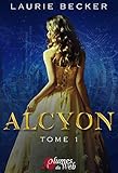 Alcyon Tome 1 (French Edition) by Laurie Becker, Éditions Plumes du Web