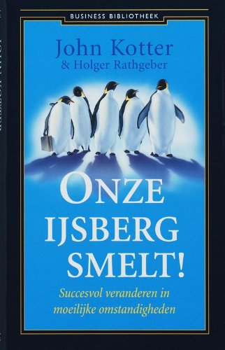 Onze ijsberg smelt! - Succesvol veranderen in moeilijke omstandigheden
