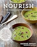 Nourish: The Paleo Healing Cookbook: Easy Yet Flavorful Recipes that Fight Autoimmune Illnesses