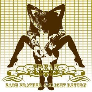Zach Prather and Slight Return - Freak By Zach &amp; Slight Return Prather - Zortam Music
