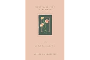 What Makes You Beautiful: 20 Daily Devotions for Girls