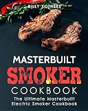 Masterbuilt Smoker Cookbook: The Ultimate Masterbuilt Electric Smoker Cookbook: Simple and Delicious