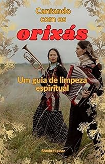 Livro Cantando com os Orixás: Um guia de limpeza espiritual (Aruanda)