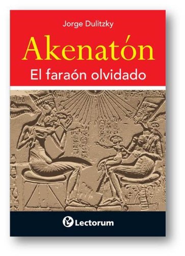 Akenaton. El faraón olvidado (Spanish Edition)