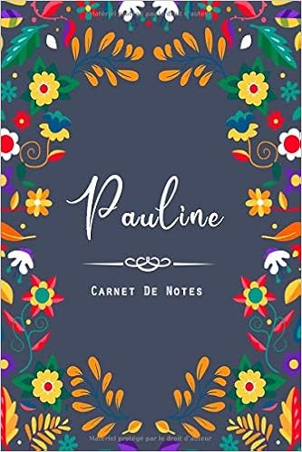 Pauline Carnet De Notes Arriere Plan Floral Prenom Personnalise Pauline Excellente Idee De Cadeau Original D Anniversaire Ou Saint Valentin Pour Copine Fille Amie Les Collegues De Travail Amazon Co Uk Publishing Carnet De Note