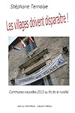 Les villages doivent disparaître !: Communes nouvelles 2015 ou fin de la ruralité (French Edition by Stéphane Ternoise
