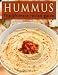 Hummus :The Ultimate Recipe Guide
