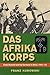 Das Afrika Korps: Erwin Rommel and the Germans in Africa, 1941-43