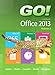 GO! with Microsoft Office 2013 Volume 2 (The GO! Series) by 