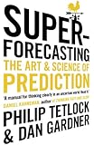Superforecasting: The Art and Science of Prediction